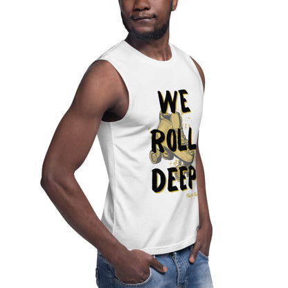 We Roll Deep Muscle Shirt