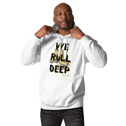 We Roll Deep Unisex Hoodie